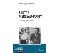 Sartre Merleau-Ponty Le dialogue inachevé - Jean-François Gaudeaux - L'harmattan - broché - Essai