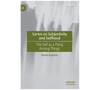 Sartre On Subjectivity And Selfhood