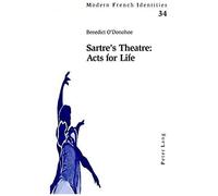 Sartre's Theatre: Acts For Life (Modern French Identities)