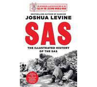 SAS: An Illustrated History of the SAS During the Second World War