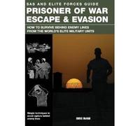 Sas And Elite Forces Guide Prisoner Of War Escape & Evasion