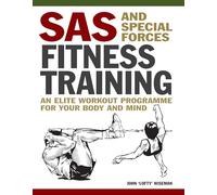 SAS and Special Forces Fitness Training: An Elite Workout Programme for Your Body and Mind