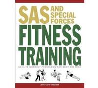 SAS and Special Forces Fitness Training: An Elite Workout Programme for Body and Mind