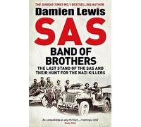 SAS Band of Brothers: The Last Stand of the SAS and Their Hunt for the Nazi Killers