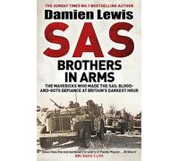 SAS Brothers in Arms: The Mavericks Who Made the SAS: The First in the Blair 'Paddy' Mayne Trilogy
