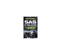 Sas: My Trial By Fire: True Stories And Life Lessons From Sas Selection