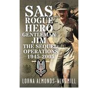 SAS Rogue Hero Gentleman Jim The Sequel Operations 1945-2005 - Lorna Almonds-Windmill - Pen and Sword Military - ebook (ePub) - Livre