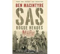 SAS: Rogue Heroes - the Authorized Wartime History