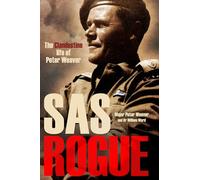 SAS Rogue: The Clandestine Life of Peter Weaver
