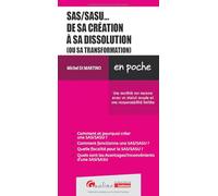 SAS/SASU... de sa création à sa dissolution (ou sa transformation): Une société sur mesure avec un statut souple et une responsabilité limitée