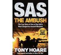 SAS: The Ambush The True Story of One of the SAS's Most Dangerous Assault Missions - HOARE TONY - Headline Welbeck Non-Fiction - ebook (ePub) - Livre