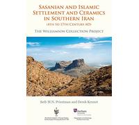 Sasanian and Islamic Settlement and Ceramics in Southern Iran, 4th to 17th Century Ad: The Williamson Collection Project
