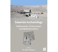 Sasanian Archaeology: Settlements, Environment And Material Culture