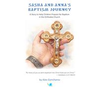 Sasha And Anna’s Baptism Journey: A story to help children prepare for Baptism in the Orthodox Church