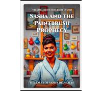 Sasha and the Paintbrush Prophecy: The tales of Sasha Delmotte