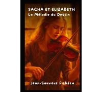 SASHA ET ELIZABETH : La Mélodie du Destin: Le feu, le sang et les larmes oubliés par la douce plainte du violon