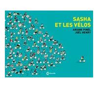 Sasha et les vélos Ariane Pinel (Illustration), Joël Henry (Auteur)