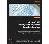 Sasha Kranjac Omar K Microsoft 365 Security and Compliance for Administ (Poche)