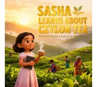 Sasha Learns About Ceylon Tea: An Educational Children’s Story for Ages 6-13