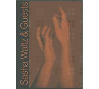 Sasha Waltz & Guests