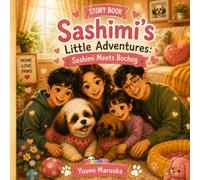 Sashimi’s Little Adventures: Sashimi Meets Bochog: A Heartwarming Shih Tzu Story About Meeting a New Fur Brother, Friendship, Family, and Learning to Share