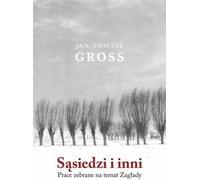 Sąsiedzi i inni - Jan Tomasz Gross (littérature, histoire en polonais)