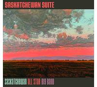 Saskatchewan All Star Big Band – Saskatchewan Suite – CD