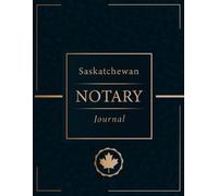 Saskatchewan Notary Journal: Notary Public Log and Record Book | For Notarial Acts