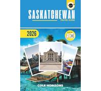 Saskatchewan Travel Guide: Plan, Explore, and Experience the Trip of a Lifetime (Gray Version)