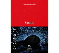 Saskia - Guillaume Desmurs - Guerin Eds - broché - Roman