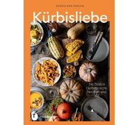 Saskia van Deele Kürbisliebe: Die besten Herbstrezepte - herzhaft und sü (Relié)