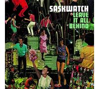 Saskwatch - Leave It All Behind