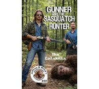 Sasquatch 60: Gunner and the Sasquatch Hunter: The Catskills