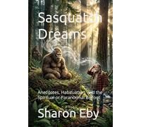 Sasquatch Dreams: Anecdotes, Habituation, and the Spiritual or Paranormal Bigfoot