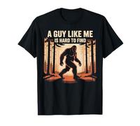 Sasquatch drôle Un gars comme moi est difficile à trouver dans la forêt T-Shirt