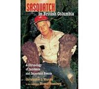 Sasquatch in British Columbia - [Version Originale] Christopher L Murphy (Auteur)