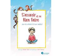 S'asseoir et ne rien faire: Pour les enfants (et leurs adultes)