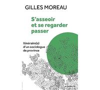 S'asseoir et se regarder passer: Itinéraire(s) d'un sociologue de province