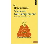 S'asseoir tout simplement L'art de la méditation zen - Eric Rommeluère - Points - Poche - Guide