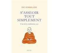 S'asseoir tout simplement L'art de la méditation zen - Eric Rommeluère - Seuil - broché - Essai