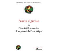 Sassou Nguesso: L'irrésistible ascension d'un pion de la Françafrique