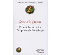 Sassou Nguesso L'irrésistible ascension d'un pion de la Françafrique - Collectif - L'harmattan - broché - Essai