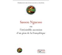 Sassou Nguesso L'irrésistible ascension d'un pion de la Françafrique - Collectif - L'harmattan - broché - Essai