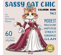 Sassy Cat Chic: A Fashionable Feline Coloring Book for All Ages Vol.2: 60 Whimsical Illustrations of Cats in Stylish Outfits