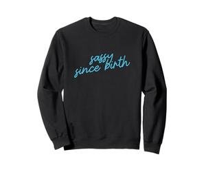 Sassy Depuis la Naissance Script d'affirmation Positive Sweatshirt