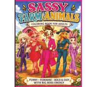 Sassy Farm Animals Coloring Book for Adults: Funny, Feminine, Bold and Easy Designs Featuring Cute Country Farm Animals with Big Boss Energy