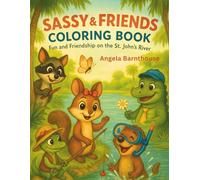 Sassy & Friends Coloring Book: Featuring Sassy the Squirrel, Steve the Otter, Ryan the Raccoon, Larry the Lizard, Gary the Gator & More from the Sassy & Friends Series!
