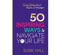 Sassy Godmother’s Pearls of Wisdom 50 inspiring ways to navigate your life - Susie Hall - Troubador Publishing - ebook (ePub) - Livre