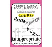 Sassy & Snarky Crossword Puzzle Book: Hilariously Inappropriate Puzzles for Adults: 60 Rude, Witty & Outrageous Crosswords Ranging from Easy to ... Definitely Not Your Grandma’s Crossword Book!