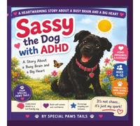 Sassy the Dog With ADHD: A Children's Story About Understanding ADHD, Building Confidence, and Celebrating Differences